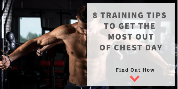 8 Training Tips to Get the Most Out of Chest Day 8 Training Tips to Get the Most Out of Chest Day