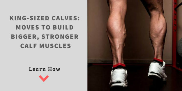 King-Sized Calf Muscle King-Sized Calf Muscle